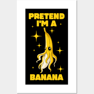 Pretend Im A Banana Funny Banana Gift Posters and Art